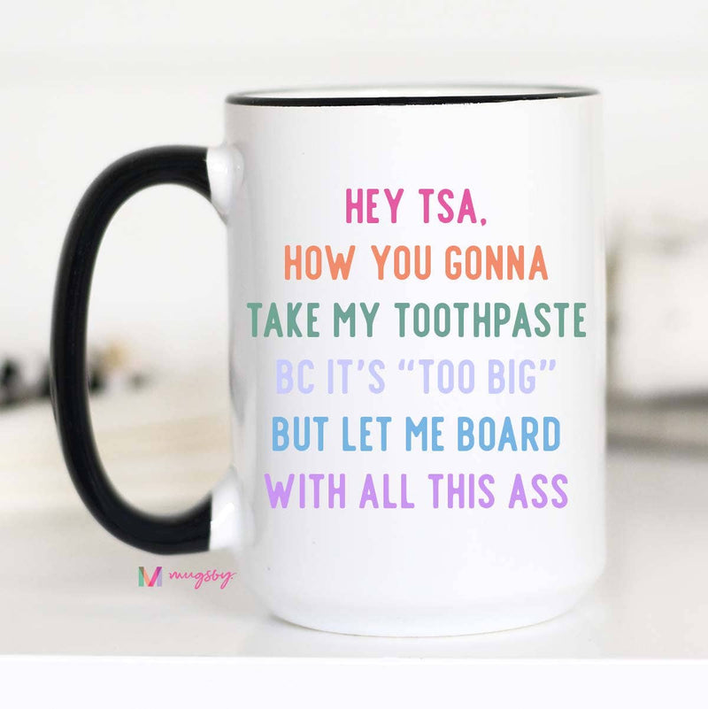 Hey TSA Funny Coffee Mug, Ceramic Mug, Funny Mug: 15oz