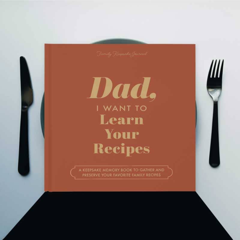 Dad, I Want to Learn Your Recipes