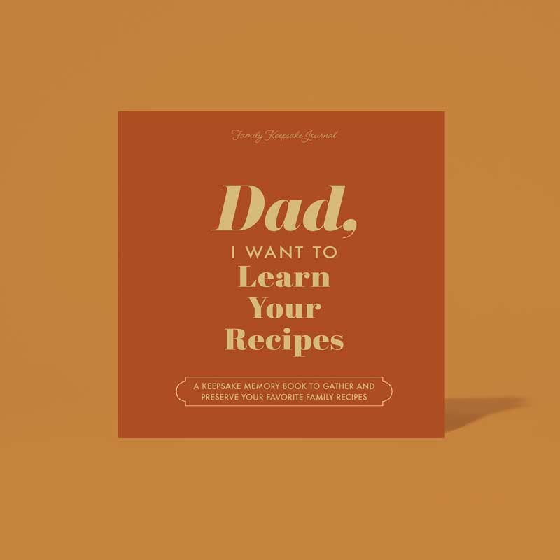 Dad, I Want to Learn Your Recipes