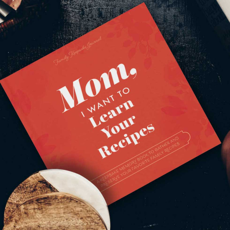 Mom, I Want to Learn Your Recipes