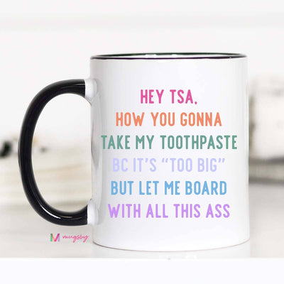 Hey TSA Funny Coffee Mug, Ceramic Mug, Funny Mug: 15oz